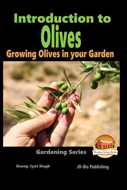 Introduction to Olives - Growing Olives in your Garden - Paperback