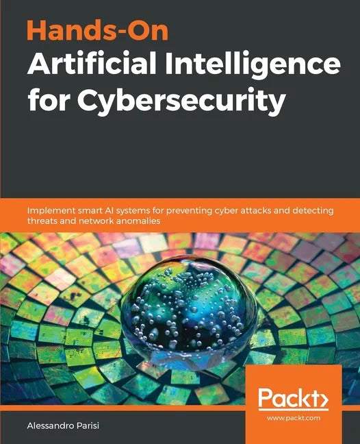 Hands-On Artificial Intelligence for Cybersecurity - Paperback