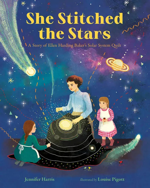 She Stitched the Stars: A Story of Ellen Harding Baker's Solar System Quilt - Hardcover