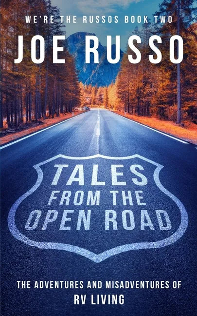 Tales From the Open Road: The Adventures and Misadventures of RV Living - Paperback