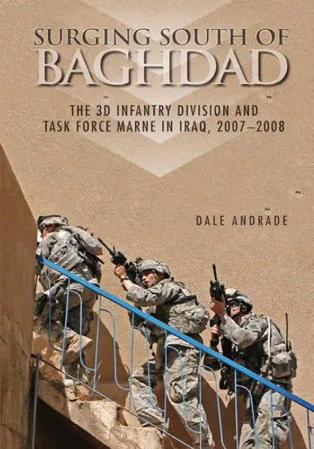 Surging South of Baghdad: The 3D Infantry Division and Task Force Marne in Iraq, 2007-2008 - Paperback