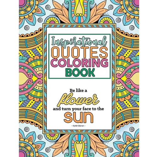 Inspirational Quotes Coloring Book: A Motivational Coloring Book with Inspiring Quotes and Positive Affirmations for Adults - Paperback