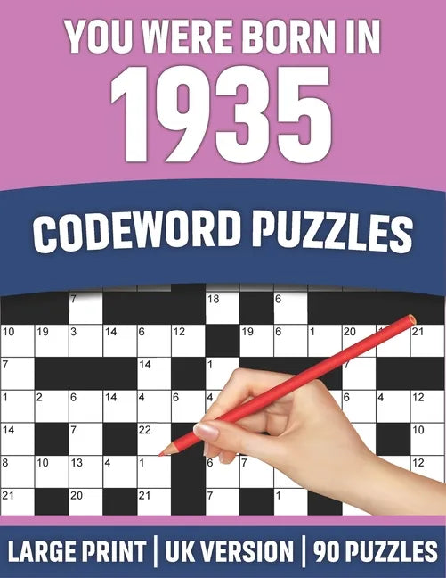 You Were Born In 1935: Codeword Puzzles: UK Version Large Print Quick Daily Codeword/Codebreaker Puzzle Book With Solution For Brain Games Lo - Paperback