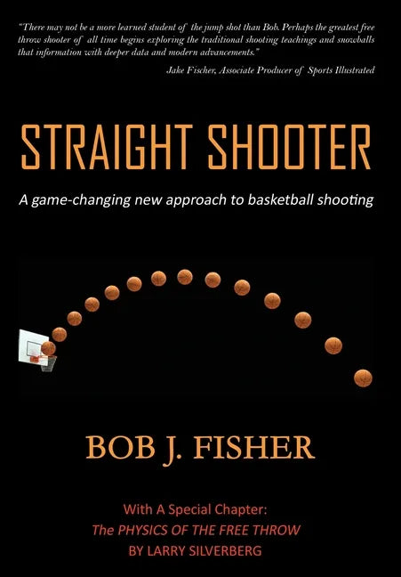 Straight Shooter: A game-changing new approach to basketball shooting - Hardcover