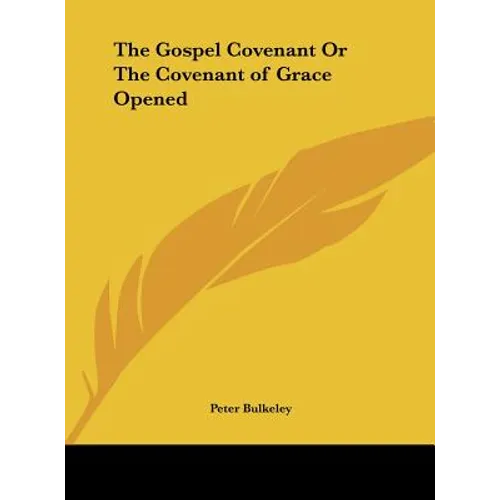 The Gospel Covenant or the Covenant of Grace Opened - Hardcover