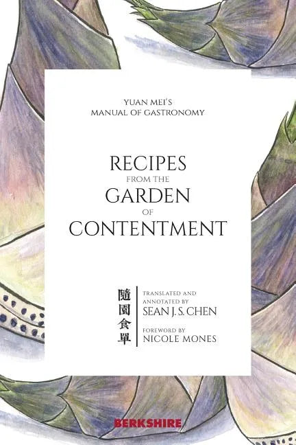 Recipes from the Garden of Contentment: Yuan Mei's Manual of Gastronomy - Paperback