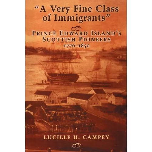 A Very Fine Class of Immigrants: Prince Edward Island's Scottish Pioneers 1770-1850 - Paperback