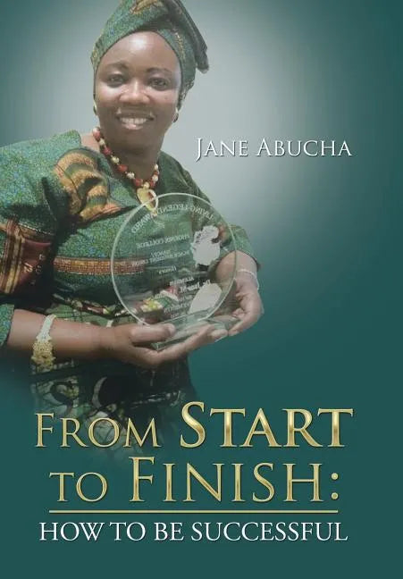 From Start to Finish: How to Be Successful - Hardcover