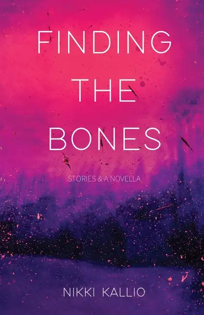 Finding the Bones: Stories & A Novella - Paperback