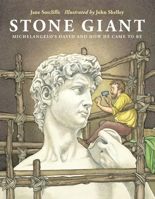 Stone Giant: Michelangelo's David and How He Came to Be - Hardcover