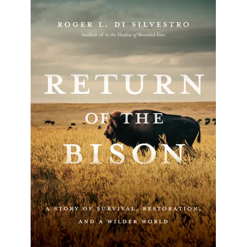 Return of the Bison: A Story of Survival, Restoration, and a Wilder World - Paperback