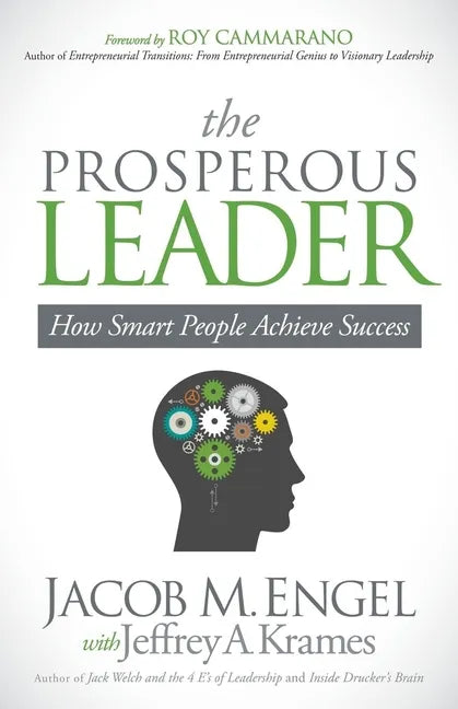 The Prosperous Leader: How Smart People Achieve Success - Paperback