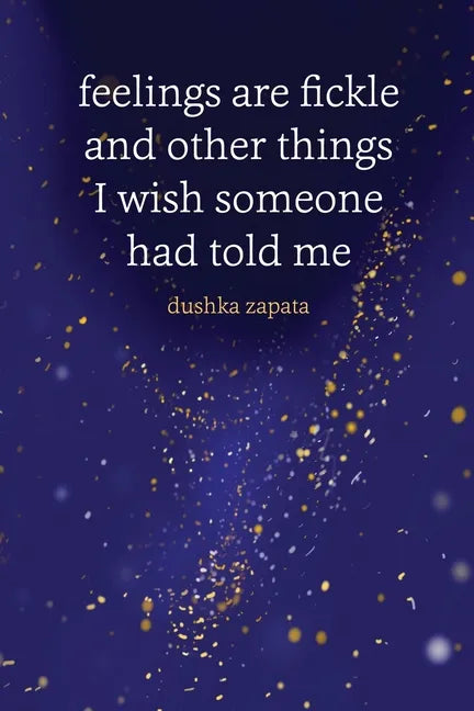 Feelings are Fickle: and Other Things I Wish Someone Had Told Me - Paperback