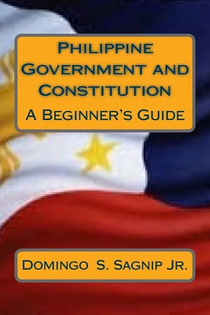 Philippine Government and Constitution: A Beginner's Guide - Paperback