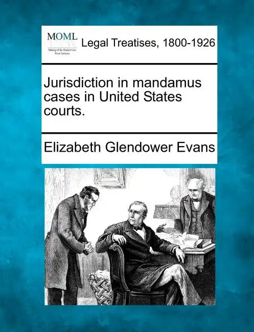 Jurisdiction in Mandamus Cases in United States Courts. - Paperback