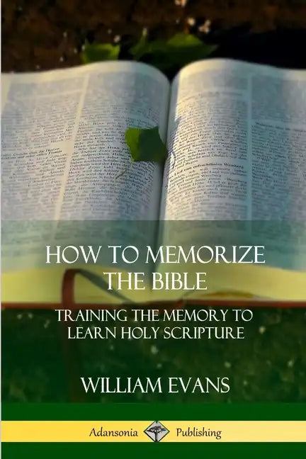 How to Memorize the Bible: Training the Memory to Learn Holy Scripture - Paperback