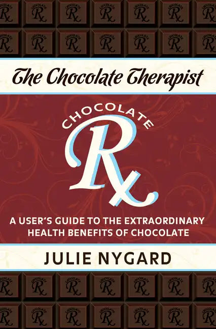 The Chocolate Therapist: A User's Guide to the Extraordinary Health Benefits of Chocolate (Revised Edition) - Paperback
