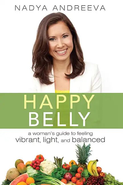 Happy Belly: A Woman's Guide to Feeling Vibrant, Light, and Balanced - Paperback