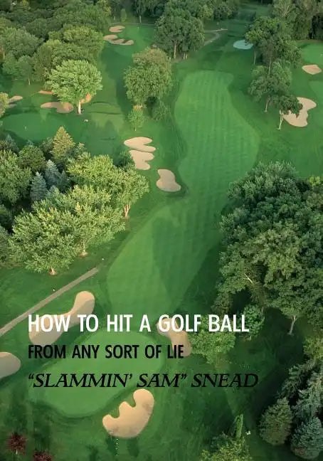 How to Hit a Golf Ball from Any Sort of Lie (Reprint Edition) - Paperback