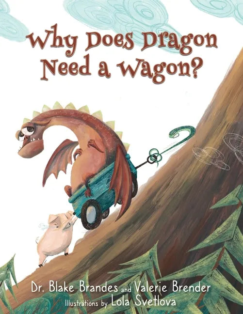 Why Does Dragon Need a Wagon?: A Growth Mindset Story - Paperback