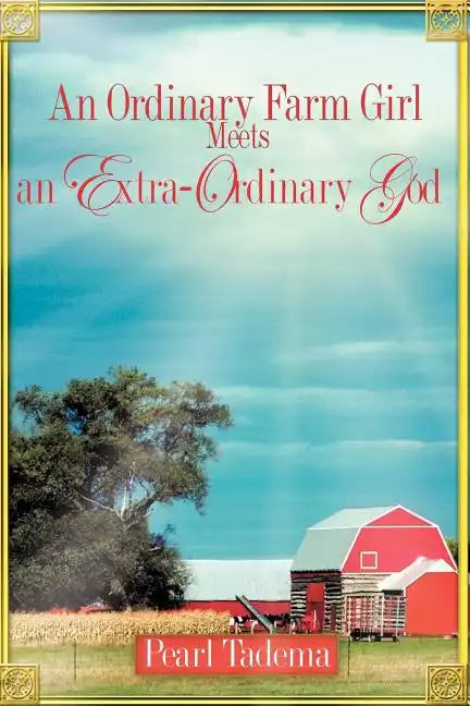 An Ordinary Farm Girl Meets an Extra-ordinary God - Paperback