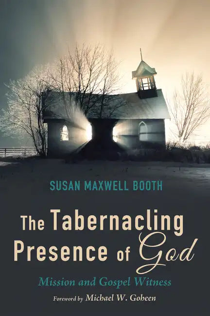 The Tabernacling Presence of God: Mission and Gospel Witness - Paperback