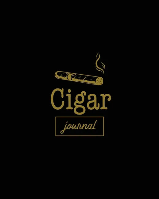 Cigar Journal: Cigars Tasting & Smoking, Track, Write & Log Tastings Review, Size, Name, Price, Flavor, Notes, Dossier Details, Aficionado Gift Idea, - Paperback