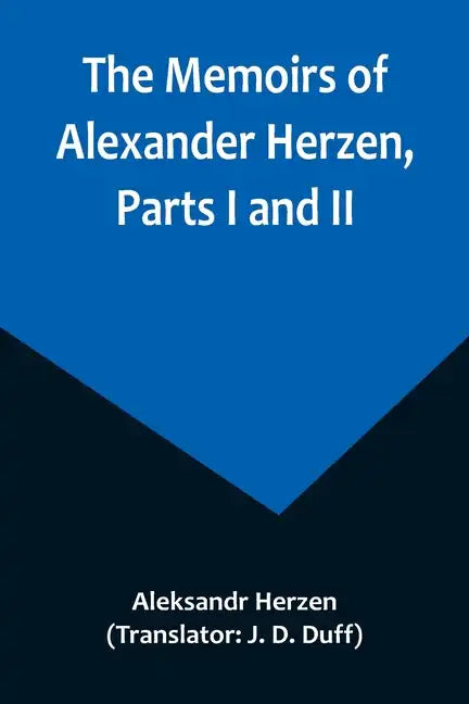 The Memoirs of Alexander Herzen, Parts I and II - Paperback
