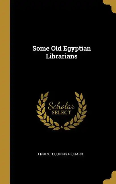 Some Old Egyptian Librarians - Hardcover