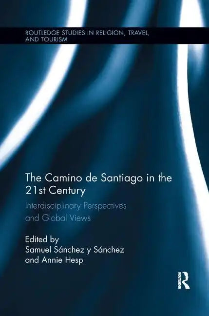 The Camino de Santiago in the 21st Century: Interdisciplinary Perspectives and Global Views - Paperback