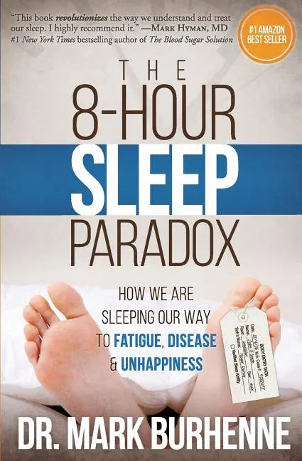 The 8-Hour Sleep Paradox: How We Are Sleeping Our Way to Fatigue, Disease and Unhappiness - Paperback