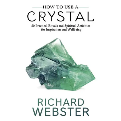 How to Use a Crystal: 50 Practical Rituals and Spiritual Activities for Inspiration and Well-Being - Paperback