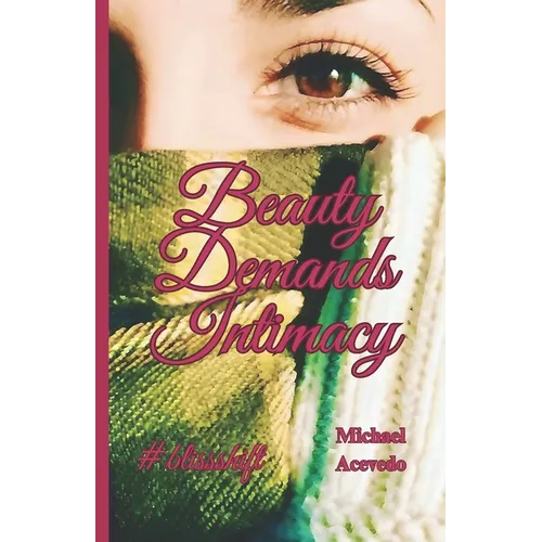 Beauty Demands Intimacy: #blissshift - Paperback