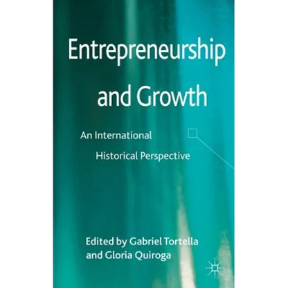 Entrepreneurship and Growth: An International Historical Perspective - Hardcover