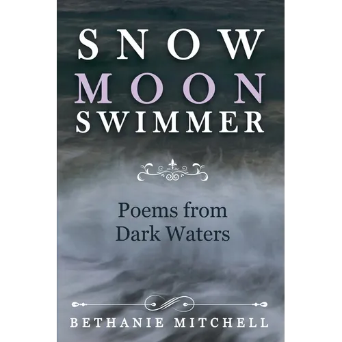 Snow Moon Swimmer: Poems from Dark Waters - Paperback