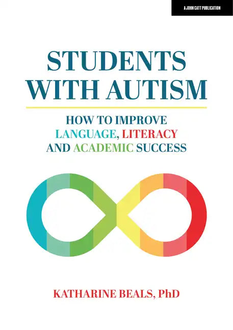 Students with Autism: How to Improve Language, Literacy and Academic Success - Paperback