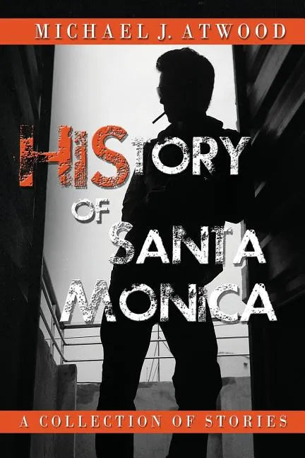 HiStory of Santa Monica: Stories - Paperback