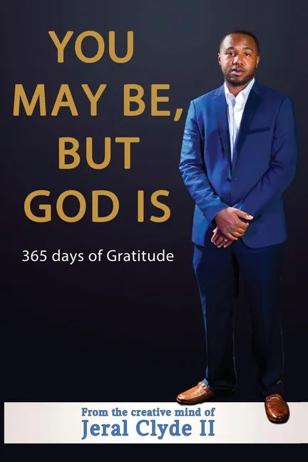 You May be But God Is: 365 Days of Gratitude - Paperback