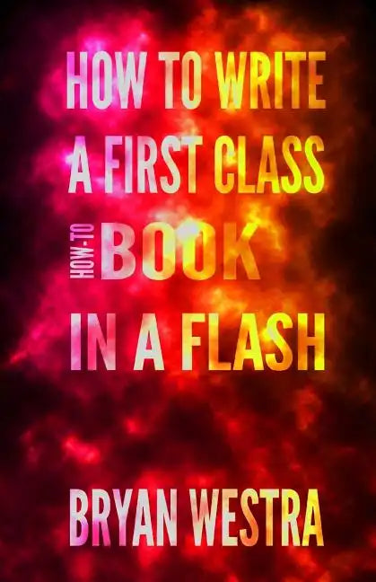 How To Write a First Class How-To Book in a Flash - Paperback