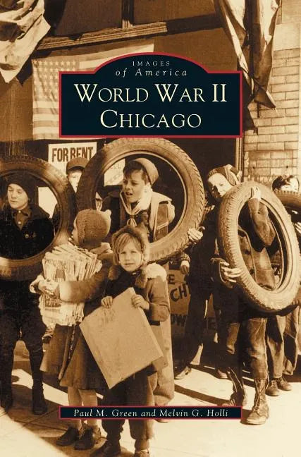 World War II Chicago - Hardcover