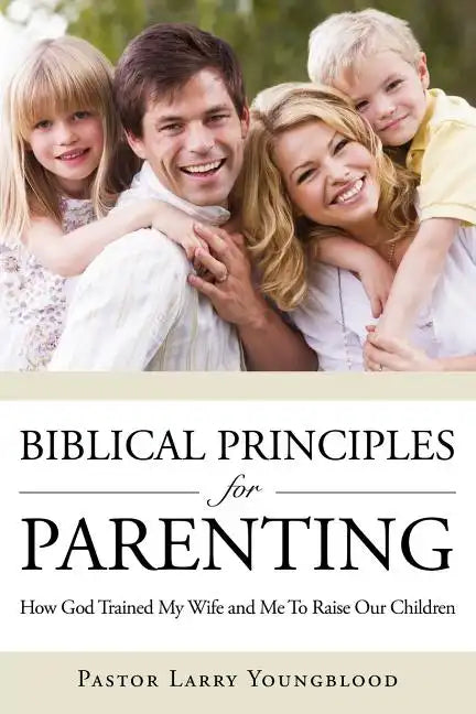 Biblical Principles for Parenting - Paperback