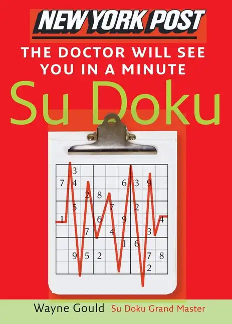 New York Post the Doctor Will See You in a Minute Sudoku: The Official Utterly Addictive Number-Placing Puzzle - Paperback