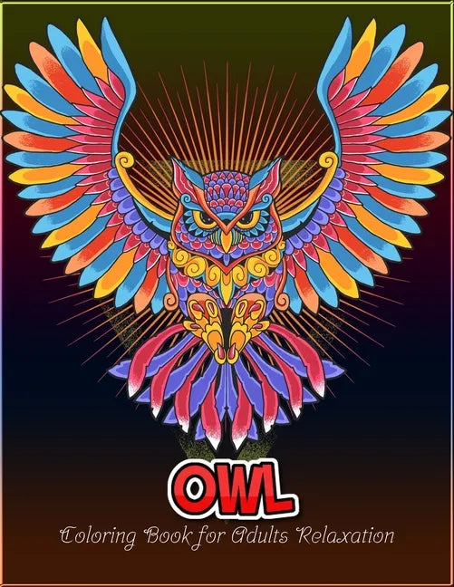 Owl coloring book for Adults relaxation: An Adult Coloring Book with 50 Unique Owl for Relaxation and Stress Relief - Paperback