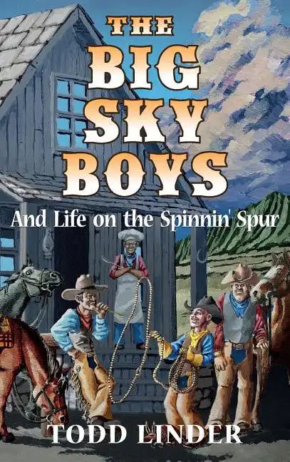 The Big Sky Boys And Life on the Spinnin' Spur - Hardcover