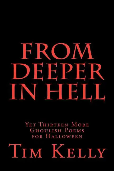 From Deeper in Hell: Yet Thirteen More Ghoulish Poems for Halloween - Paperback