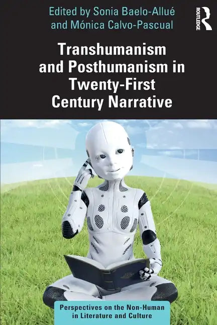 Transhumanism and Posthumanism in Twenty-First Century Narrative - Paperback