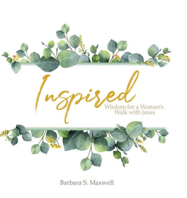 Inspired: Wisdom for a Woman's Walk with Jesus - Hardcover