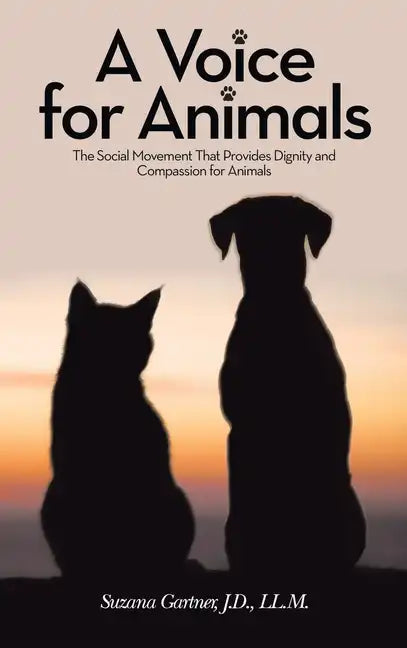 A Voice for Animals: The Social Movement That Provides Dignity and Compassion for Animals - Hardcover