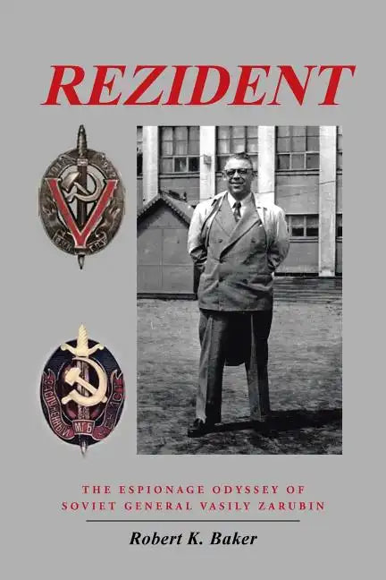Rezident: The Espionage Odyssey of Soviet General Vasily Zarubin - Paperback