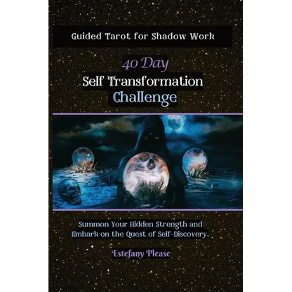 Self Transformation: Guided Tarot for Shadow Work 40 Day Challenge: Summon Your Hidden Strength and Embark on the Quest of Self-Discovery - Paperback